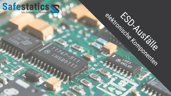 ESD-Ausfälle bei elektronischen Komponenten und Bauteilen