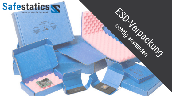 Welche ESD-Verpackungen schützen Ihre Produkte korrekt?